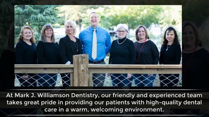 Mark J. Williamson Dentistry Takes Pride In Offering High-Quality Dental Care