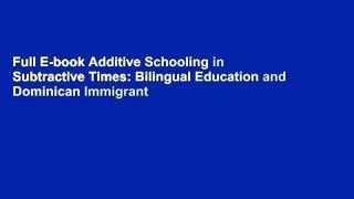 Full E-book Additive Schooling in Subtractive Times: Bilingual Education and Dominican Immigrant