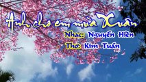 [Karaoke] ANH CHO EM MÙA XUÂN - Nguyễn Hiền - Phổ thơ: Kim Tuấn (Giọng Nữ Sôi động)