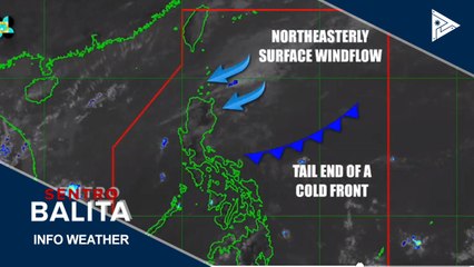 PTV INFO WEATHER: Tail-end of a cold front at Northeasterly surface windflow, umiiral sa malaking bahagi ng Luzon