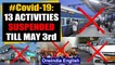 #CoronavirusLockdown: What are those 13 activities that remain suspended till May 3rd, watch