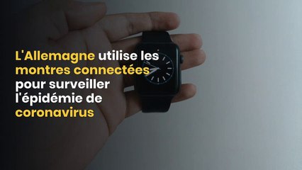 L'Allemagne utilise les montres connectées pour surveiller l'épidémie de coronavirus