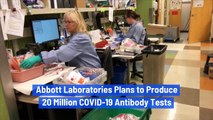 Abbott Laboratories Plans to Produce 20 Million COVID-19 Antibody Tests
