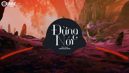 Đừng Nói (MinhQuang Remix) - Đình Dũng - Nhạc Trẻ Remix 8D TikTok Gây Nghiện