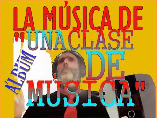 LA MÚSICA de "Una Clase de Música" (Álbum)
