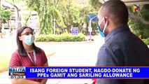 Isang foreign student, nagdo-donate ng PPEs gamit ang sariling allowance