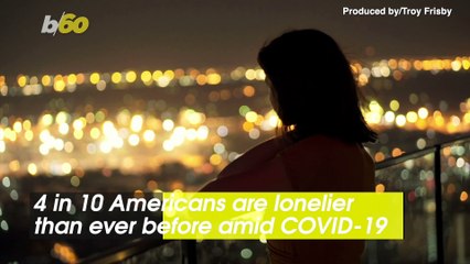 COVID-19 Has Many Americans Feeling the Loneliest They’ve Ever Felt