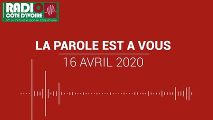La parole est à vous du 16 avril 2020 [Radio Côte d'Ivoire]