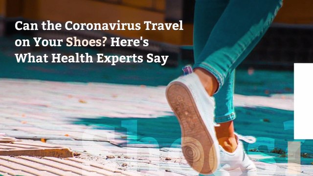 Can the Coronavirus Travel on Your Shoes? Here's What Health Experts Say