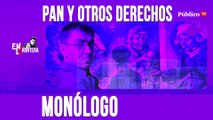 Pan y otros derechos - Monólogo - En la Frontera, 16 de abril de 2020