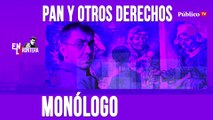Pan y otros derechos - Monólogo - En la Frontera, 16 de abril de 2020