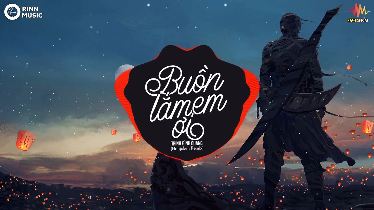 Buồn Lắm Em Ơi (Hanjunken Remix) - Trịnh Đình Quang - Nhạc Trẻ Remix Căng Cực Hay Nhất 2019