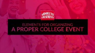 Elements for Organizing a Proper College Event