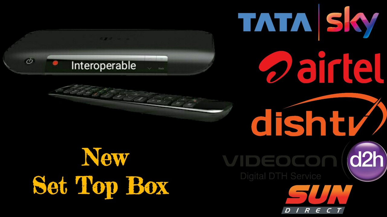 New Interoperable Set Top Box Tata Sky Airtel Digital Tv Dish Tv Videocon D2h Sun Direct Video Dailymotion