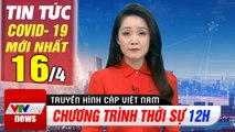 Tin tức Covid 19 trưa 16/4 | Thêm 1 ca mắc Covid 19 mới | Thời Sự VTV1 Hôm Nay | VTV Cab