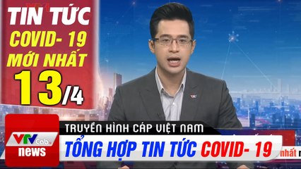 Tổng hợp tin tức corona trưa 13/4: Hơn 1,8 triệu người mắc Covid- 19 trên thế giới | VTV Cab
