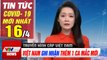 Tin tức Covid- 19 sáng 16/4 | Việt Nam ghi nhận thêm 1 ca mắc mới | Thời Sự VTV1 Hôm Nay | VTV Cab
