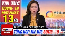 Tin tức corona tối 13/4: Việt Nam có 3 ca mắc mới | VTV Cab
