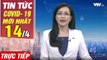 Tin tức corona sáng 14/4: Tiếp tục thực hiện nghiêm cách ly xã hội  | VTV Cab