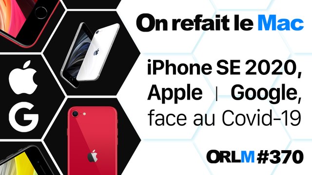 iPhone SE 2020, Apple & Google, l’alliance face au COVID-19⎜ORLM-370