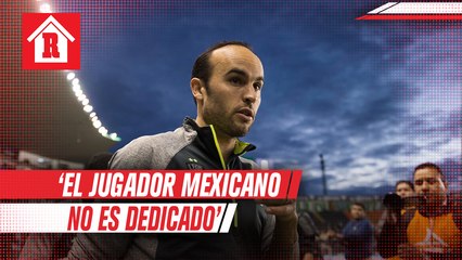 Donovan: 'El jugador mexicano no es dedicado, quiere tomar cerveza con sus amigos'