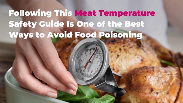 Following This Meat Temperature Safety Guide Is One of the Best Ways to Avoid Food Poisoning