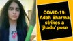 COVID-19: Adah Sharma strikes a 'jhadu' pose