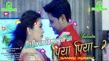 Piya Piya 2 Maithili New Song 2020 Sannu Kuma Dj Divya SamsherPur