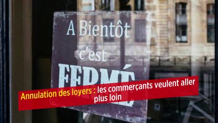 Annulation des loyers : les commerçants veulent aller plus loin