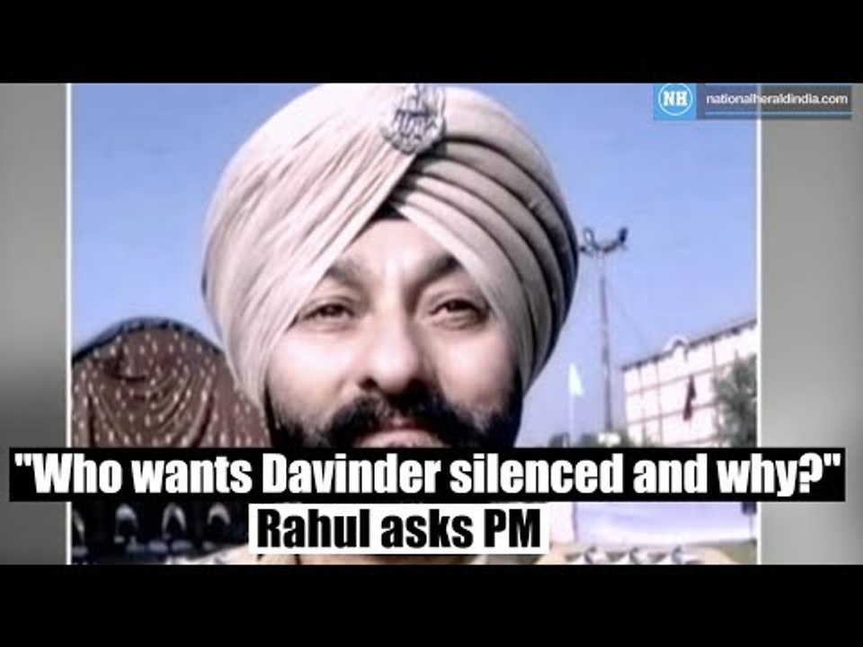"Who wants Davinder silenced and why?" ,Rahul asks PM