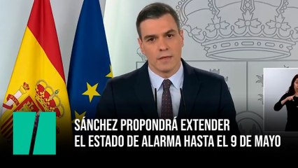 Pedro Sánchez propondrá extender el estado de alarma hasta el 9 de mayo