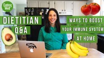 Ways To Boost Your Immune System at Home | Dietitian Q&A