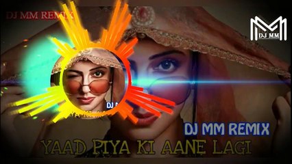Yaad Piya ki   REMIX (DJ MM )