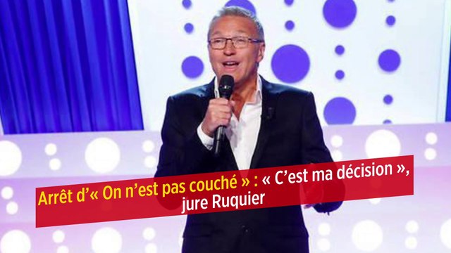 Arrêt d’« On n’est pas couché » : « C’est ma décision », jure Ruquier