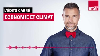 Economie et climat - Edito Carré