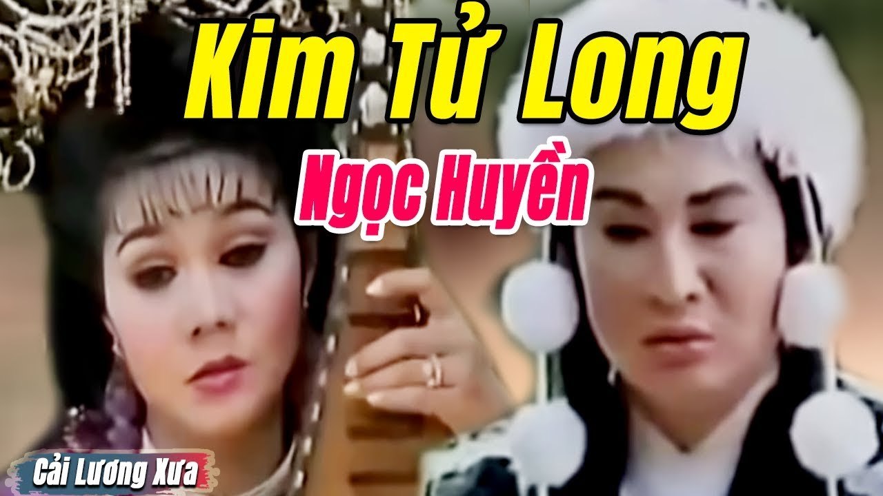 Cải Lương Xưa : Bụi Mờ Ái Nhạn - Kim Tử Long Ngọc Huyền  cải lương hay tuồng hồ quảng Để Đời
