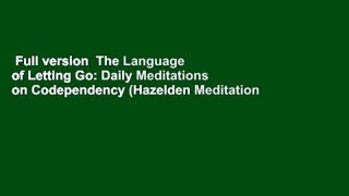 Full version  The Language of Letting Go: Daily Meditations on Codependency (Hazelden Meditation