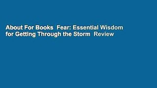 About For Books  Fear: Essential Wisdom for Getting Through the Storm  Review