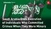 Saudi Arabia Ends Execution of Individuals Who Committed Crimes When They Were Minors