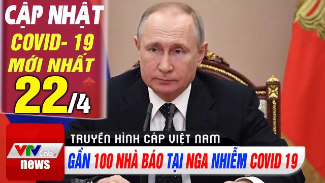 Gần 100 nhà báo tại Nga nhiễm Covid- 19 Tin tức corona thế giới mới nhất hôm nay