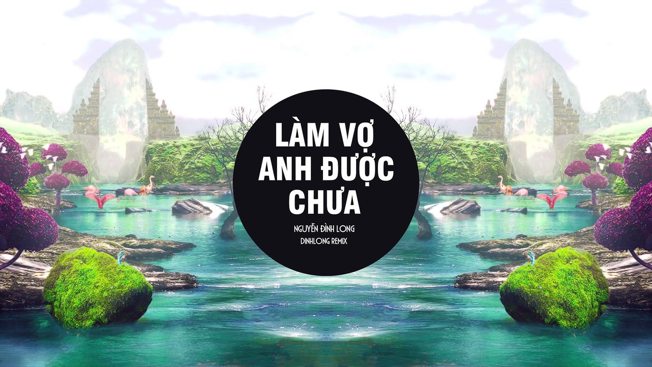 Làm Vợ Anh Được Chưa - Nguyễn Đình Long (DinhLong Remix) - Bản Remix Căng Cực Gây Nghiện Nhất 2019