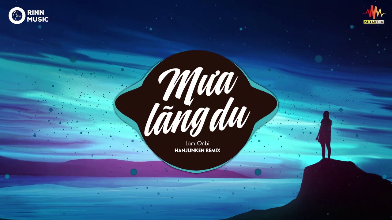 Mưa Lãng Du (HanJunKen Remix) - Lâm Onbi - Bản Remix Căng Cực Gây Nghiện Nhất 2019