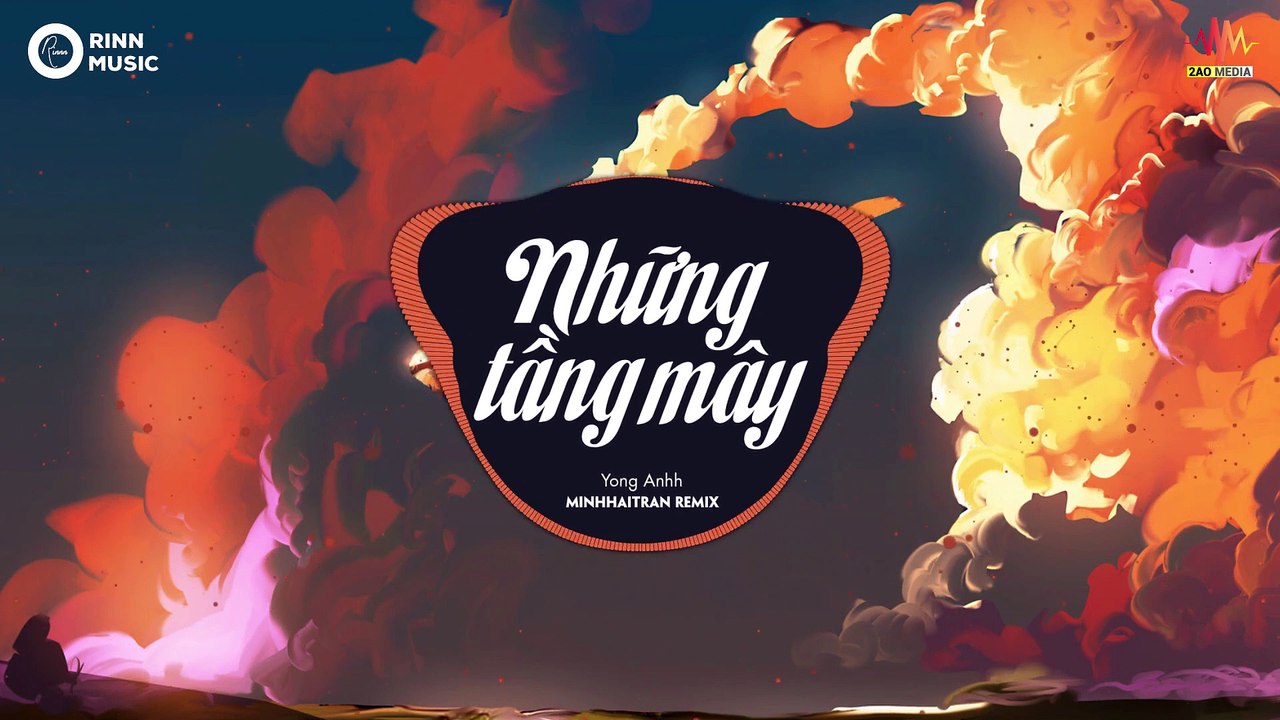 Những Tầng Mây (MinhHaiTran Remix) - Yong Anhh - Bài Hát Remix Cực Căng Hay Nhất 2019 - Orinn Remix