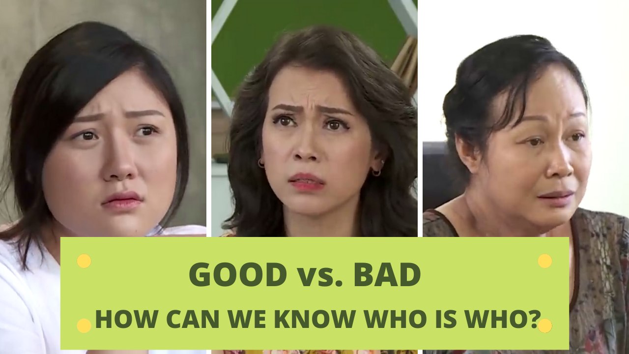 GOOD vs. BAD- HOW CAN WE KNOW WHO IS WHO