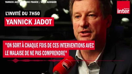Yannick Jadot : "On sort à chaque fois de ces interventions avec le malaise de ne pas comprendre"
