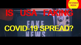 IS USA FAKING COVID-19 SPREAD