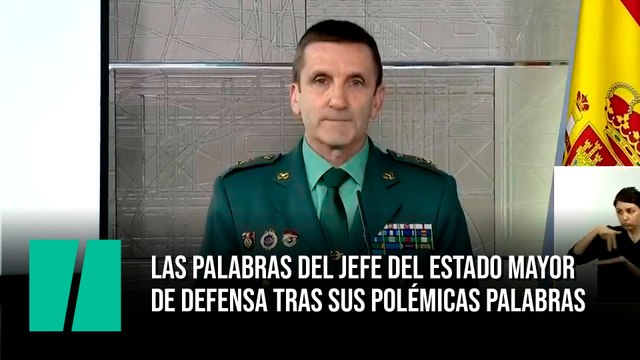 Las palabras del Jefe del Estado Mayor de defensa tras sus polémicas palabras