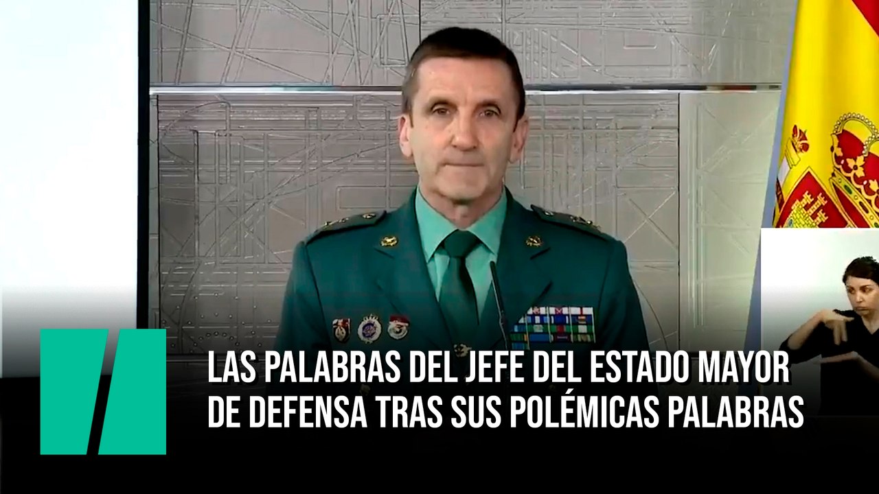 Las palabras del Jefe del Estado Mayor de defensa tras sus polémicas palabras