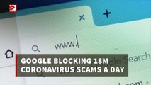Google blocking 18m coronavirus scams a day