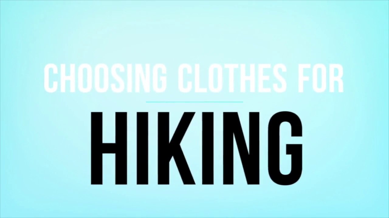 Choosing Clothes for Hiking